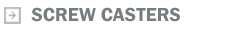 Screw Casters
